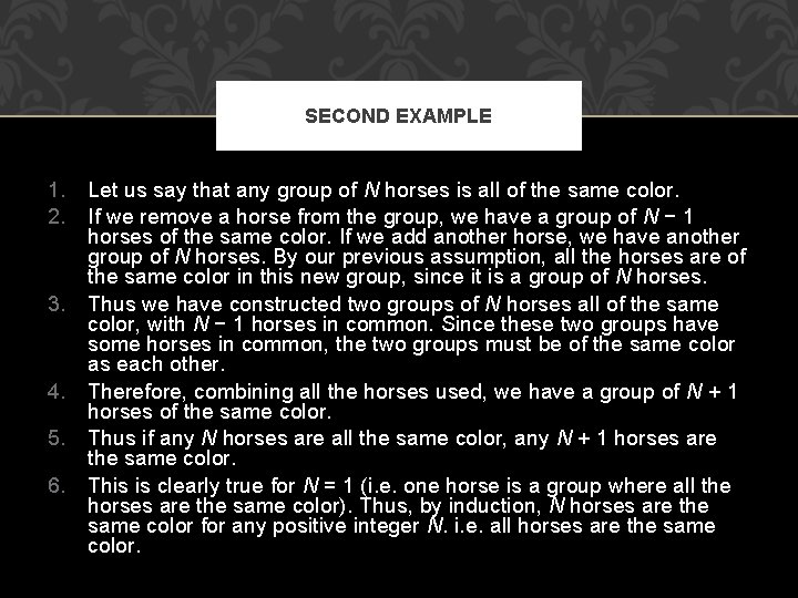 SECOND EXAMPLE 1. Let us say that any group of N horses is all
