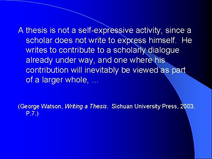 A thesis is not a self-expressive activity, since a scholar does not write to