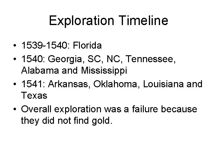 Exploration Timeline • 1539 -1540: Florida • 1540: Georgia, SC, NC, Tennessee, Alabama and