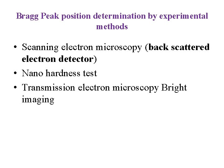 Bragg Peak position determination by experimental methods • Scanning electron microscopy (back scattered electron