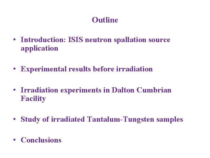 Outline • Introduction: ISIS neutron spallation source application • Experimental results before irradiation •