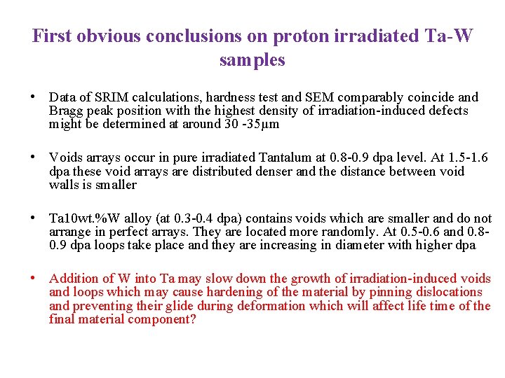 First obvious conclusions on proton irradiated Ta-W samples • Data of SRIM calculations, hardness