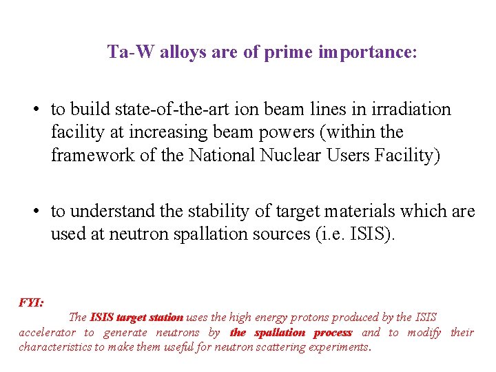 Ta-W alloys are of prime importance: • to build state-of-the-art ion beam lines in