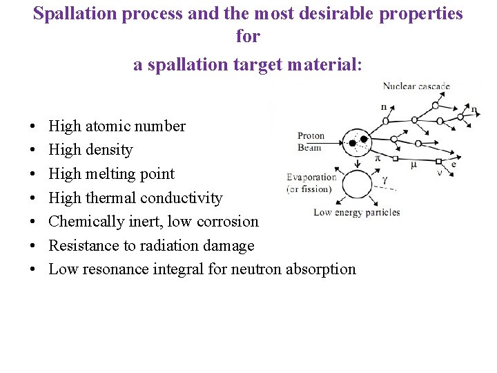 Spallation process and the most desirable properties for a spallation target material: • •