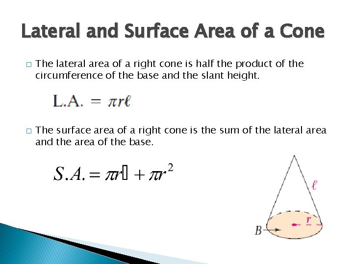 Lateral and Surface Area of a Cone � � The lateral area of a