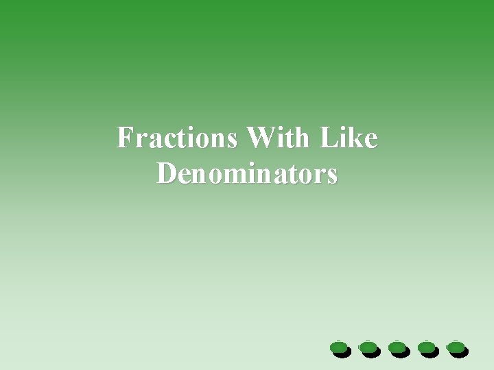 Fractions With Like Denominators 