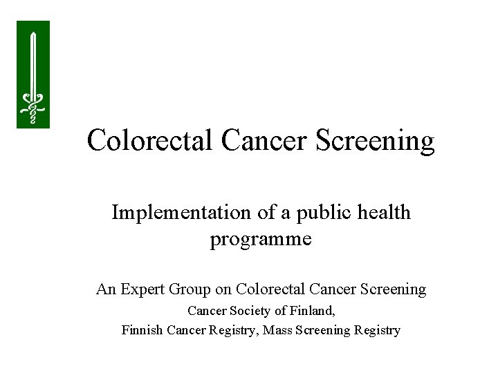 Colorectal Cancer Screening Implementation of a public health programme An Expert Group on Colorectal
