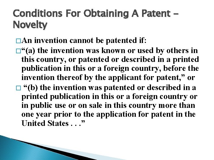 Conditions For Obtaining A Patent Novelty �An invention cannot be patented if: �“(a) the