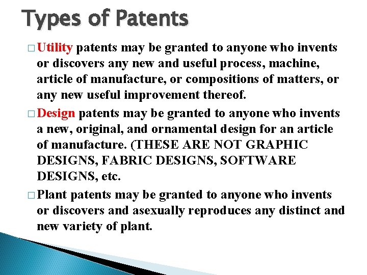 Types of Patents � Utility patents may be granted to anyone who invents or