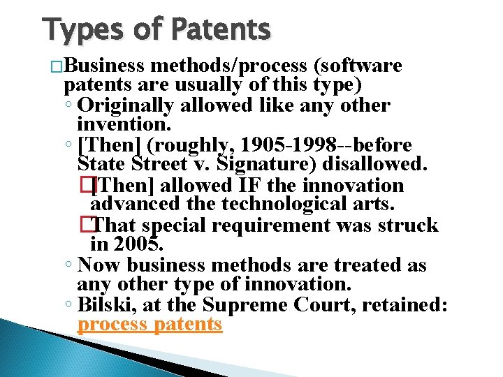 Types of Patents �Business methods/process (software patents are usually of this type) ◦ Originally