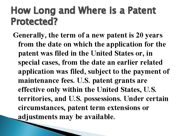 How Long and Where is a Patent Protected? Generally, the term of a new