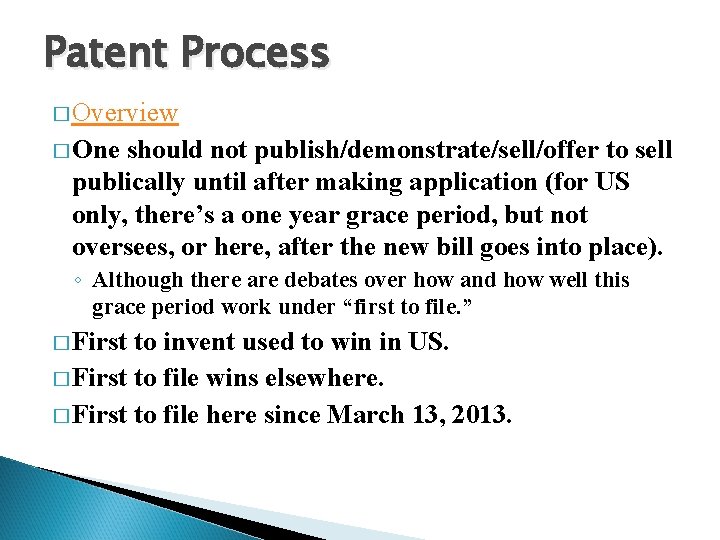Patent Process � Overview � One should not publish/demonstrate/sell/offer to sell publically until after