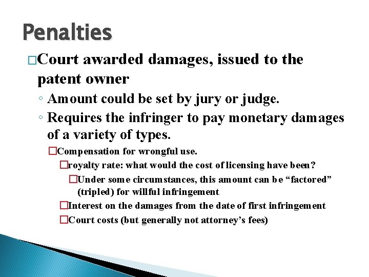 Penalties �Court awarded damages, issued to the patent owner ◦ Amount could be set