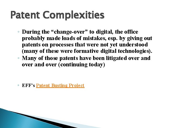 Patent Complexities ◦ During the “change-over” to digital, the office probably made loads of