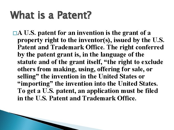 What is a Patent? �A U. S. patent for an invention is the grant