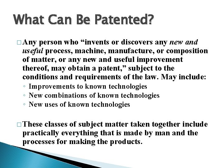 What Can Be Patented? � Any person who “invents or discovers any new and