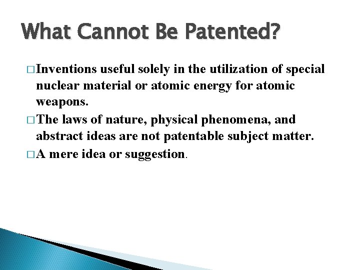 What Cannot Be Patented? � Inventions useful solely in the utilization of special nuclear