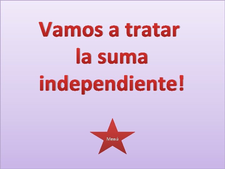 Vamos a tratar la suma independiente! Menú 