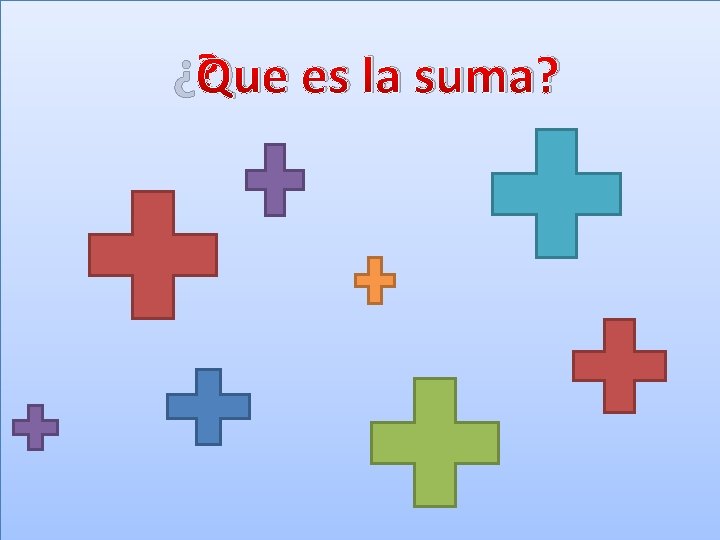 ¿Que es la suma? 