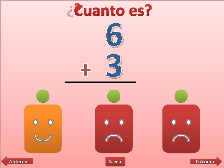 ¿Cuanto es? 6 3 9 Anterior 8 Menú 10 Próxima 