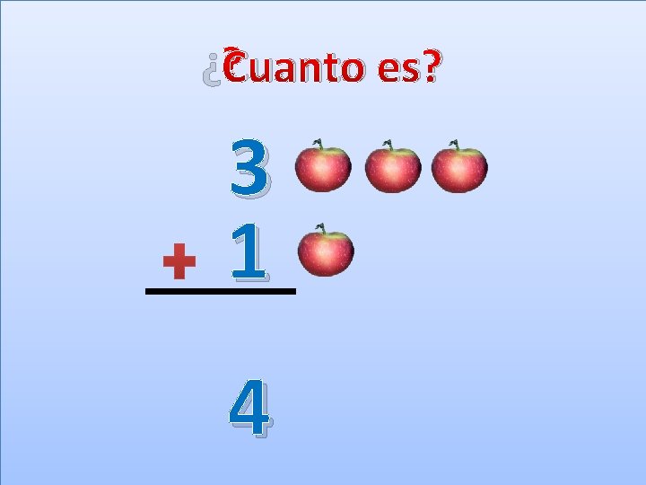 ¿Cuanto es? 3 1 4 