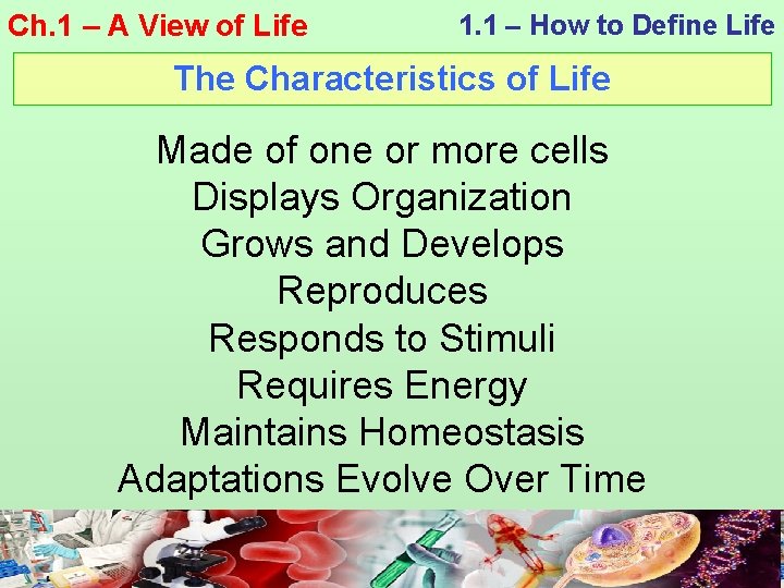 Ch. 1 – A View of Life 1. 1 – How to Define Life