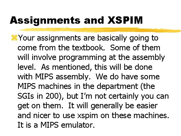 Assignments and XSPIM z. Your assignments are basically going to come from the textbook. Assignments and XSPIM z. Your assignments are basically going to come from the textbook.