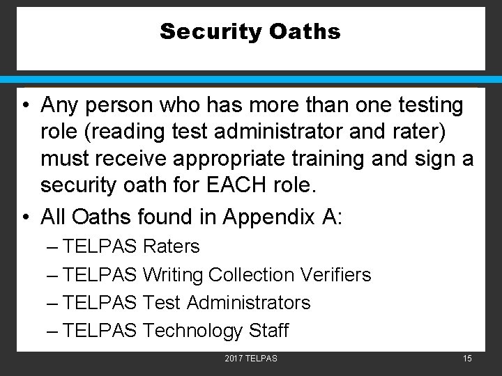 Security Oaths • Any person who has more than one testing role (reading test