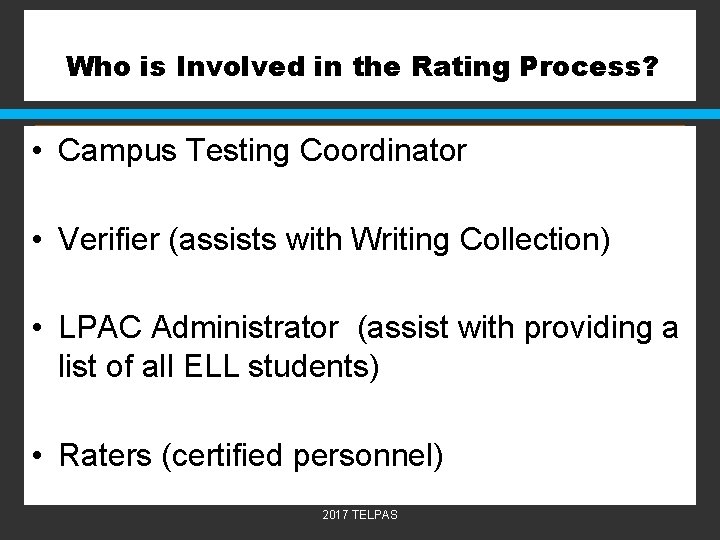 Who is Involved in the Rating Process? • Campus Testing Coordinator • Verifier (assists