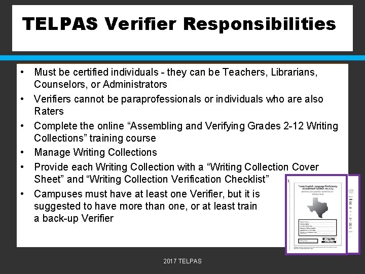 TELPAS Verifier Responsibilities • Must be certified individuals - they can be Teachers, Librarians,