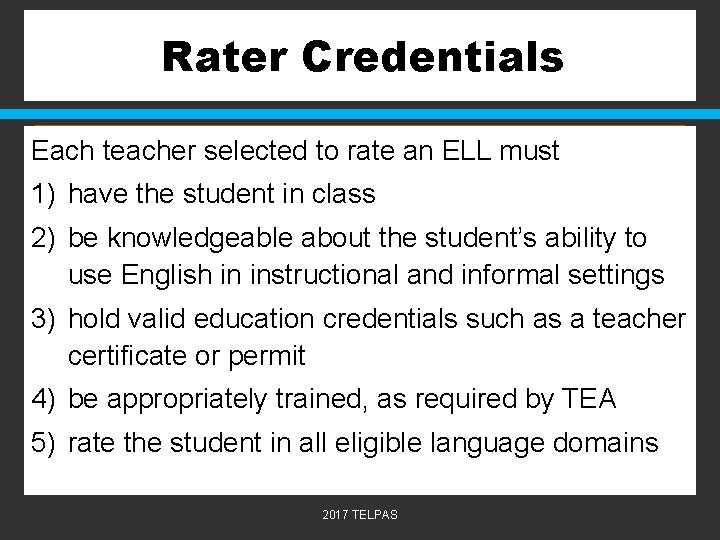 Rater Credentials Each teacher selected to rate an ELL must 1) have the student