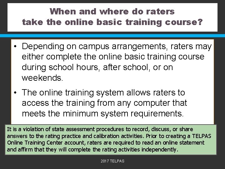 When and where do raters take the online basic training course? • Depending on