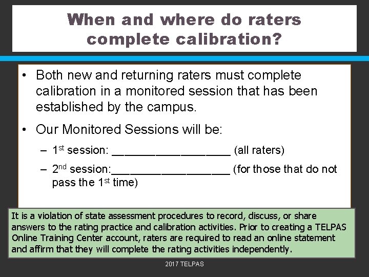 When and where do raters complete calibration? • Both new and returning raters must