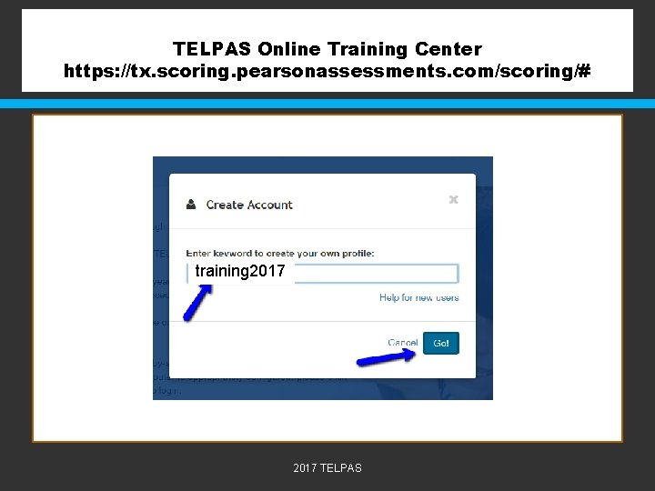 TELPAS Online Training Center https: //tx. scoring. pearsonassessments. com/scoring/# training 2017 TELPAS 