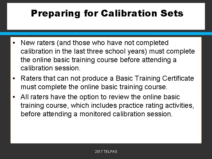 Preparing for Calibration Sets • New raters (and those who have not completed calibration