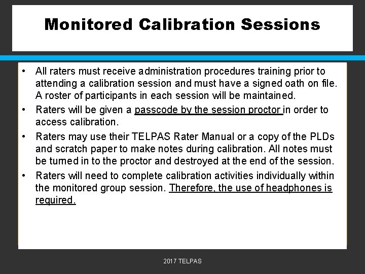 Monitored Calibration Sessions • All raters must receive administration procedures training prior to attending
