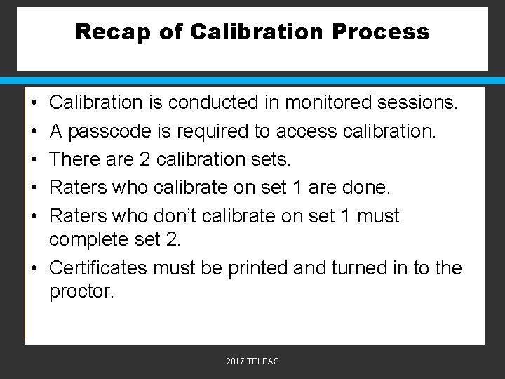 Recap of Calibration Process • • • Calibration is conducted in monitored sessions. A