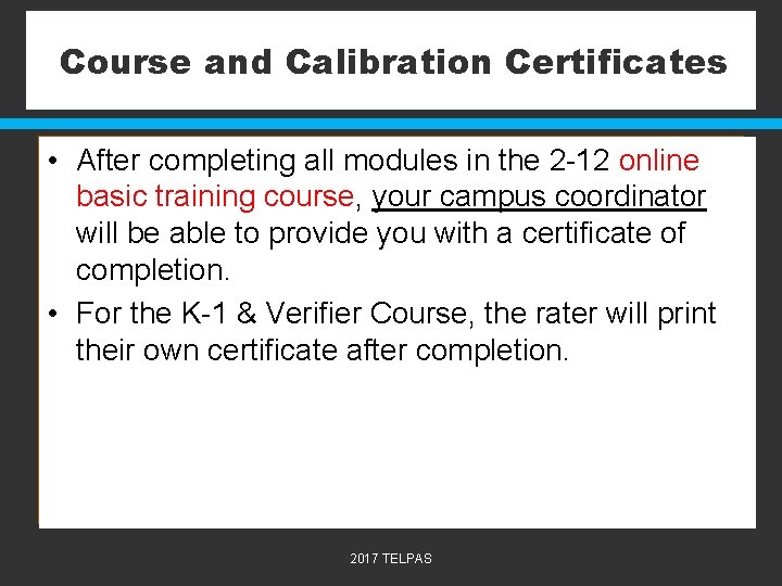 Course and Calibration Certificates • After completing all modules in the 2 -12 online