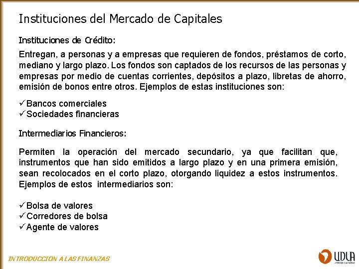 Instituciones del Mercado de Capitales Instituciones de Crédito: Entregan, a personas y a empresas
