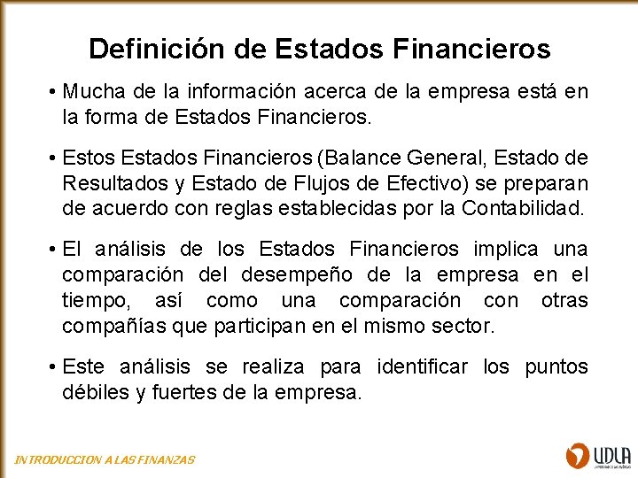 Definición de Estados Financieros • Mucha de la información acerca de la empresa está