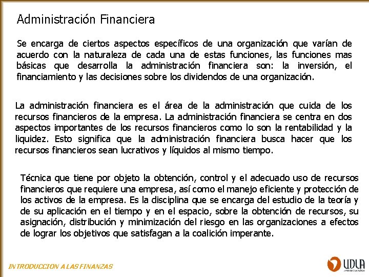 Administración Financiera Se encarga de ciertos aspectos específicos de una organización que varían de