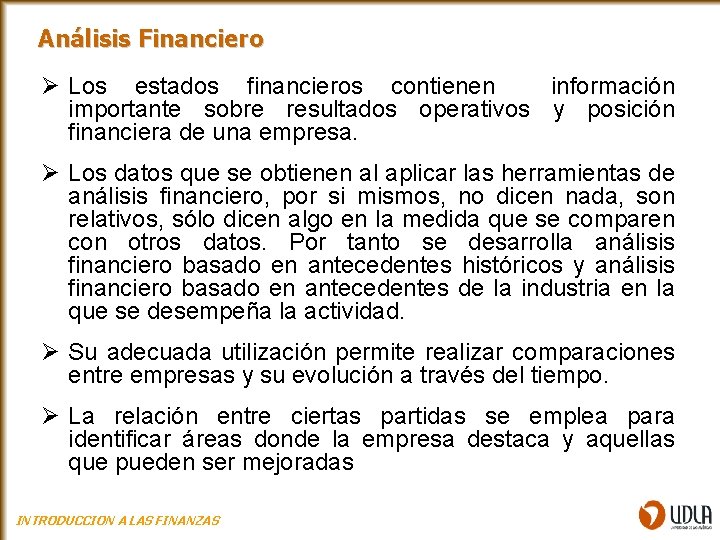 Análisis Financiero Ø Los estados financieros contienen información importante sobre resultados operativos y posición