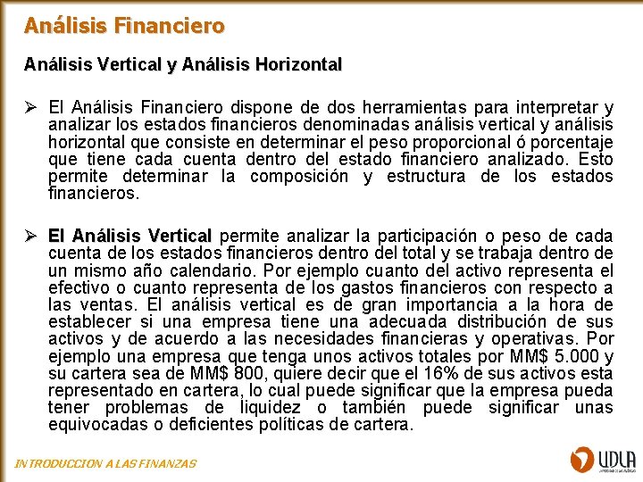 Análisis Financiero Análisis Vertical y Análisis Horizontal Ø El Análisis Financiero dispone de dos