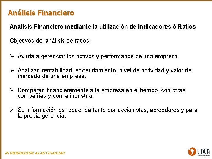 Análisis Financiero mediante la utilización de Indicadores ó Ratios Objetivos del análisis de ratios: