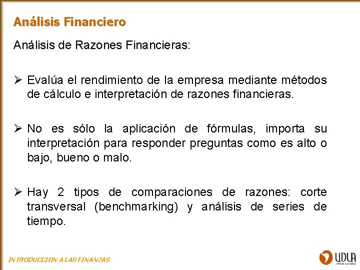 Análisis Financiero Análisis de Razones Financieras: Ø Evalúa el rendimiento de la empresa mediante