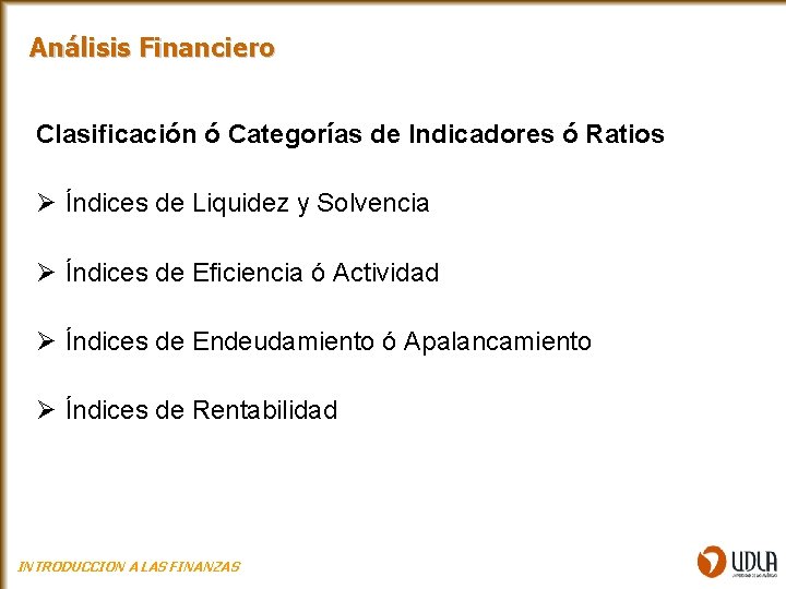 Análisis Financiero Clasificación ó Categorías de Indicadores ó Ratios Ø Índices de Liquidez y