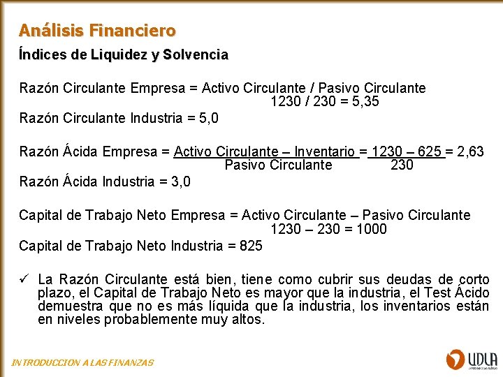 Análisis Financiero Índices de Liquidez y Solvencia Razón Circulante Empresa = Activo Circulante /