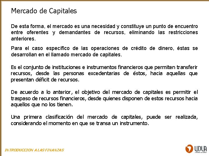 Mercado de Capitales De esta forma, el mercado es una necesidad y constituye un