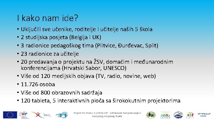 I kako nam ide? • Uključili sve učenike, roditelje i učitelje naših 5 škola