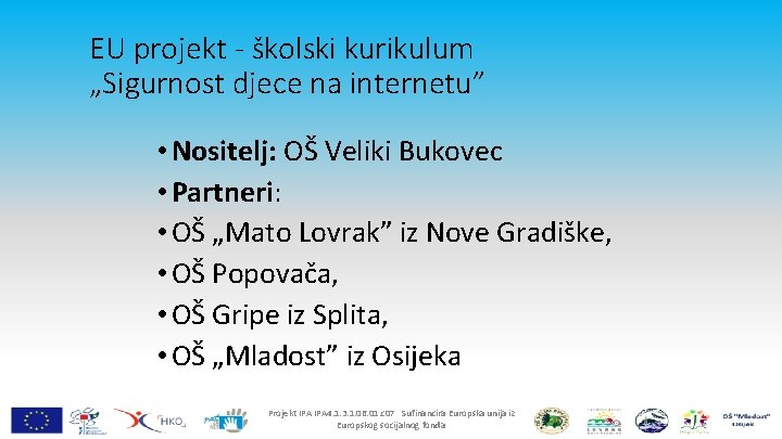 EU projekt - školski kurikulum „Sigurnost djece na internetu” • Nositelj: OŠ Veliki Bukovec